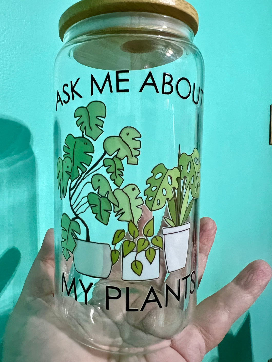 Ask Me About My Plants Glass Can