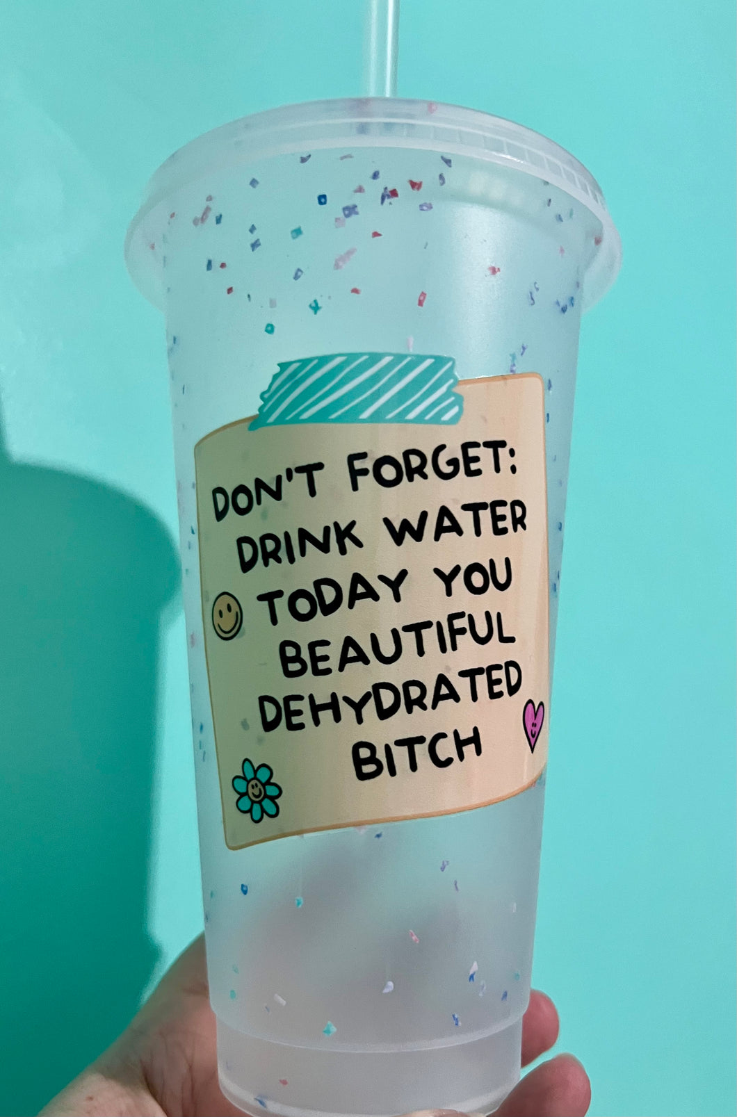 Stay Hydrated Bitch Cold Cup