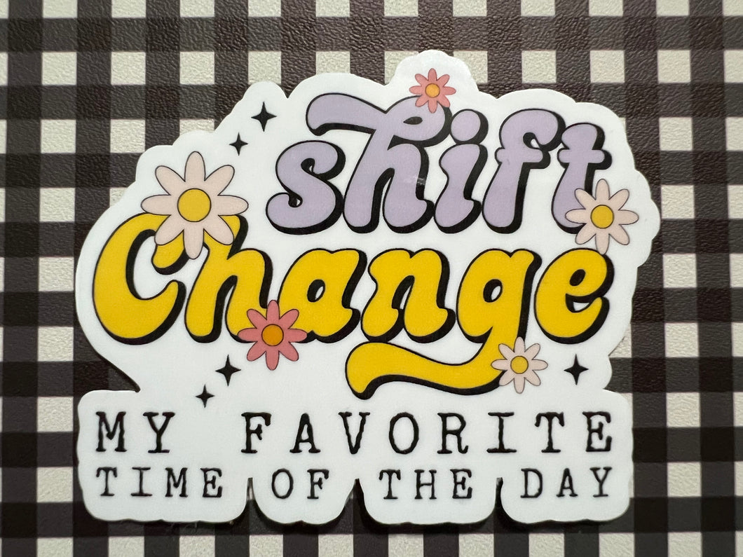 Shift Change Sticker