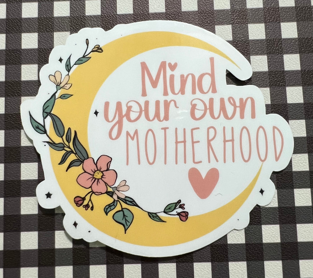 Mind Your Own Motherhood Sticker