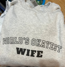 Load image into Gallery viewer, World&#39;s Okayest Wife Sweatshirt
