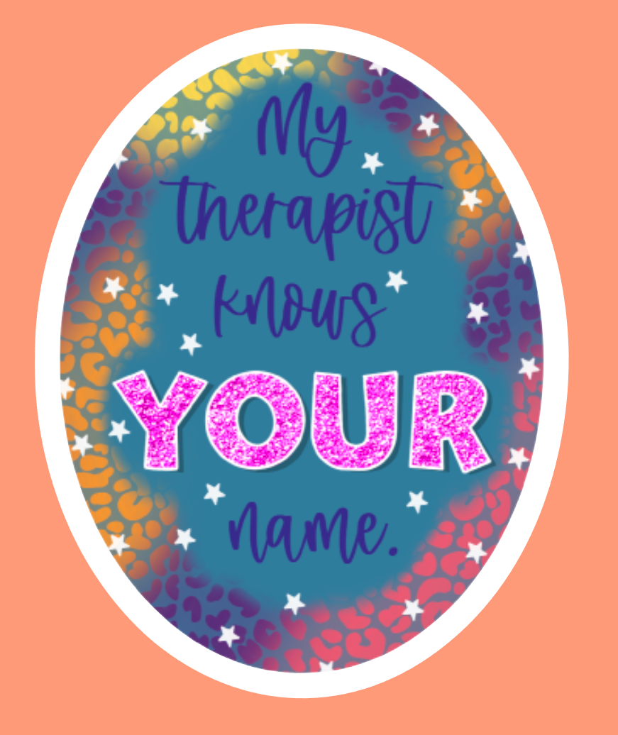 My Therapist Knows Your Name Sticker